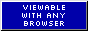 Viewable with any browser